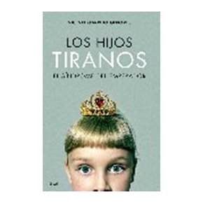 Los Hijos Tiranos. El Síndrome del Emperador Ariel Vicente Garrido Genoves