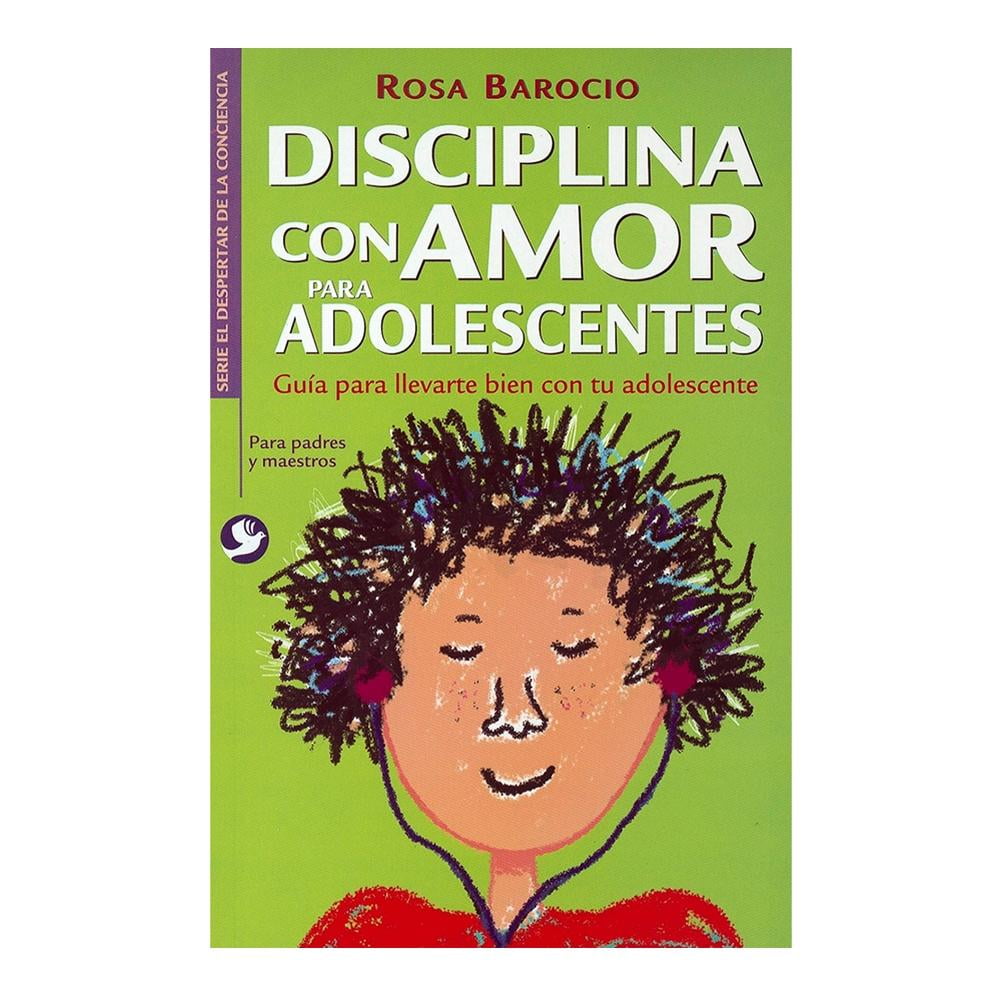 Disciplina Con Amor Para Adolescentes Guía Para Llevarte Bien Con Tu Adolescente Bodega 1565