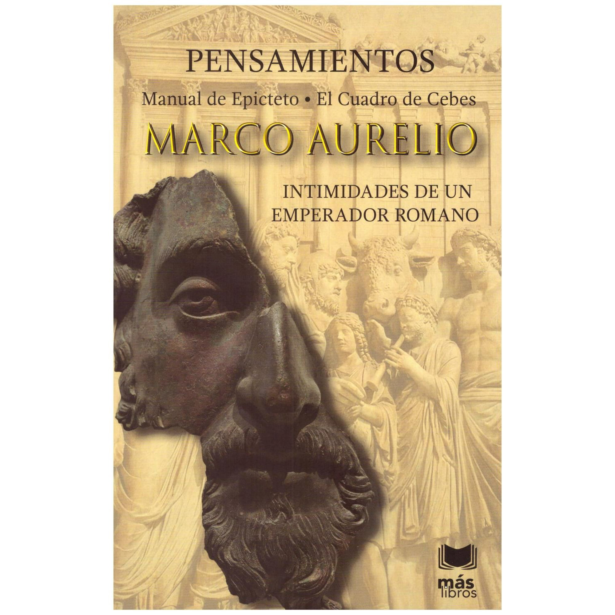 Marco aurelio. pensamientos. intimidades de un emperador romano mas libros 9786079273118