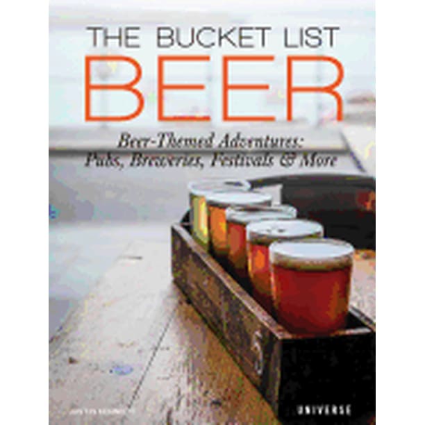 THE BUCKET LIST BEER 1000 ADVENTURES. PUBS. BREWERIES. FESTIVALS