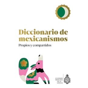 Diccionario de Mexicanismos. Propios y Compartidos Espasa 9786070780660