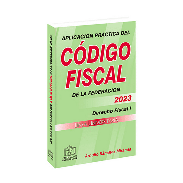 Aplicacion Practica Del Codigo Fiscal De La Federacion 2023 Ediciones Fiscales Isef Sa Pasta 3292