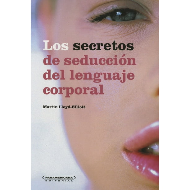Los Secretos De Seduccion Del Lenguaje Corporal Panamericana Editorial Martin Lloyd Elliott 
