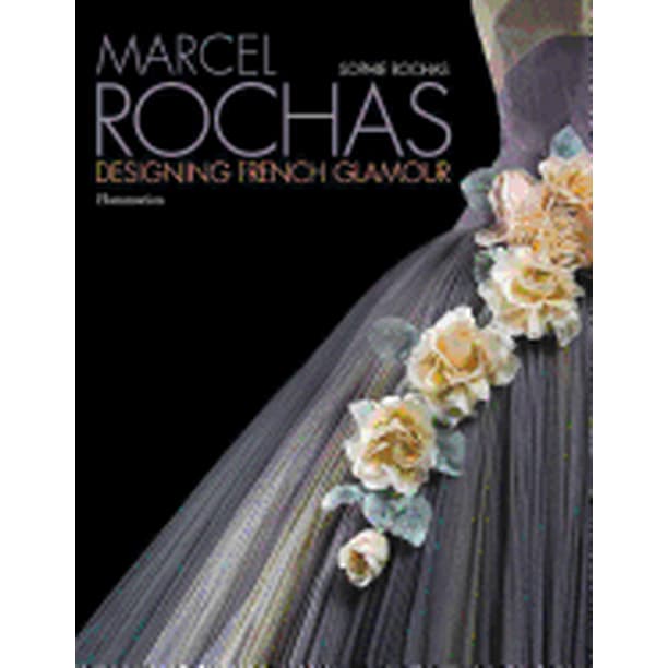 MARCEL ROCHAS: DESIGNING FRENCH GLAMOUR FLAMMARION SOPHIE ROCHAS ...