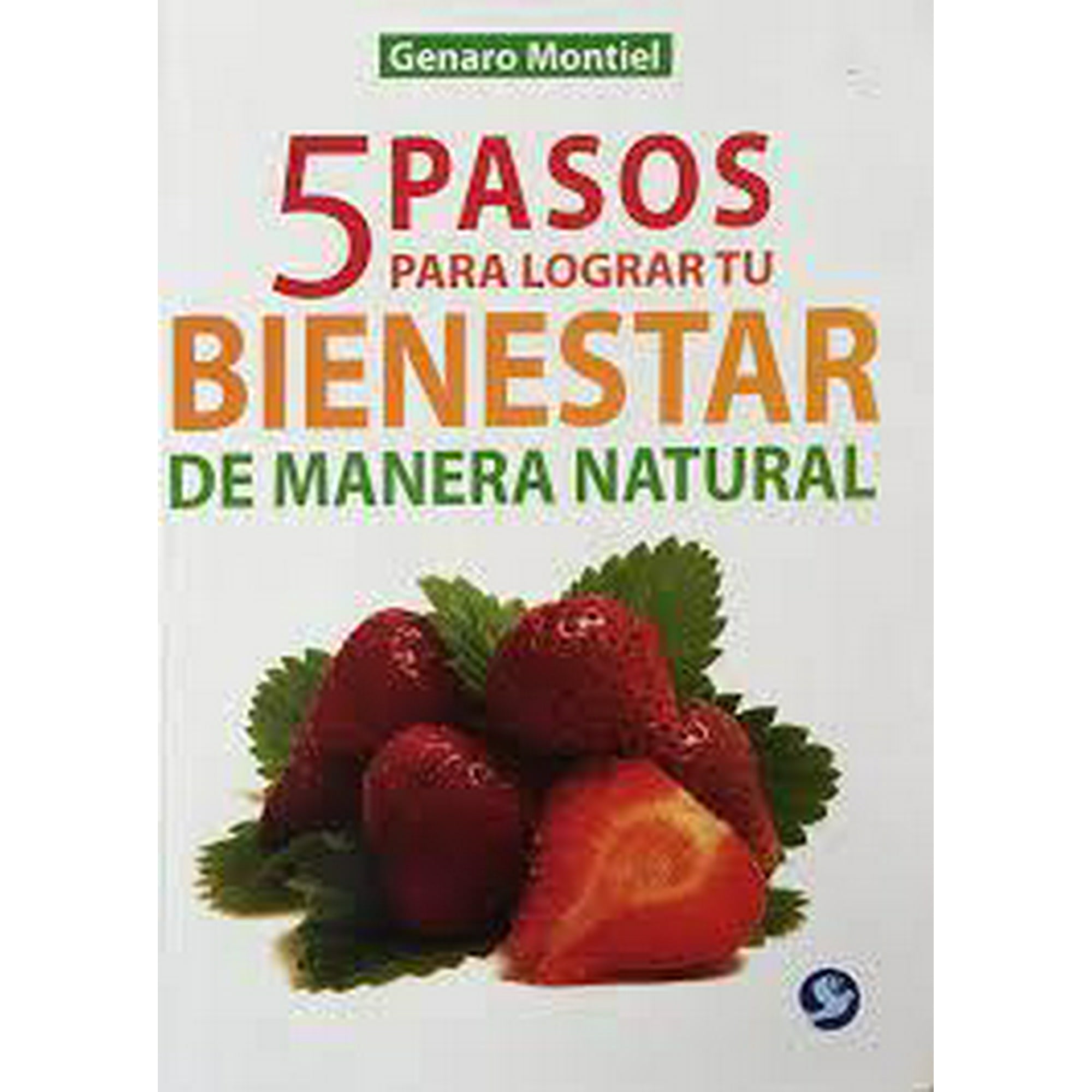 5 Pasos Para Lograr Tu Bienestar De Manera Natural Editorial Terracota 9789688609972 Bodega 6820