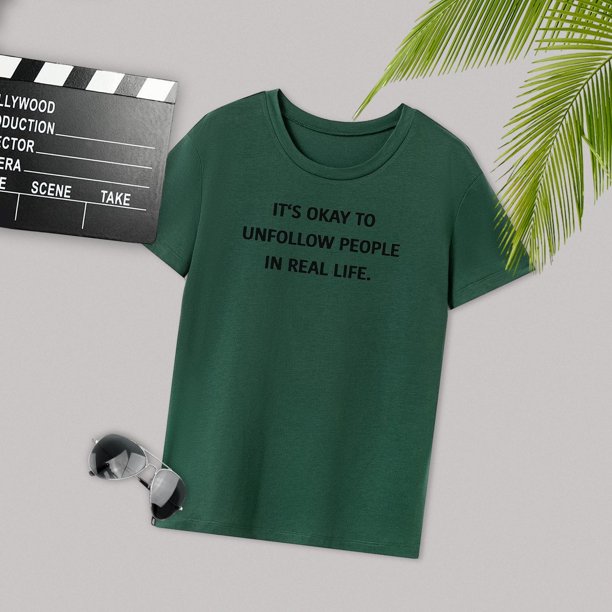 IT'S OKAY TO UNFOLLOW PEOPLE IN REAL LIFE T-Shirt