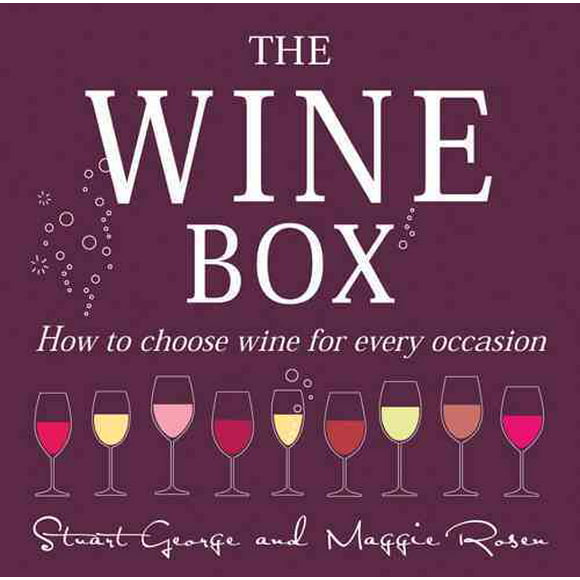 the wine box how to choose wine for every occasion thunder bay press george stuart  maggie rosen