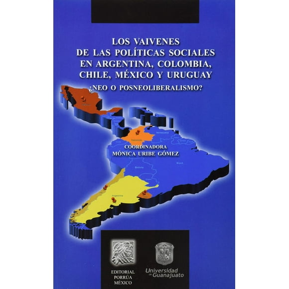 los vaivenes de las políticas sociales en argentina colombia chile méxico y uruguay editorial porrúa 9786070908064