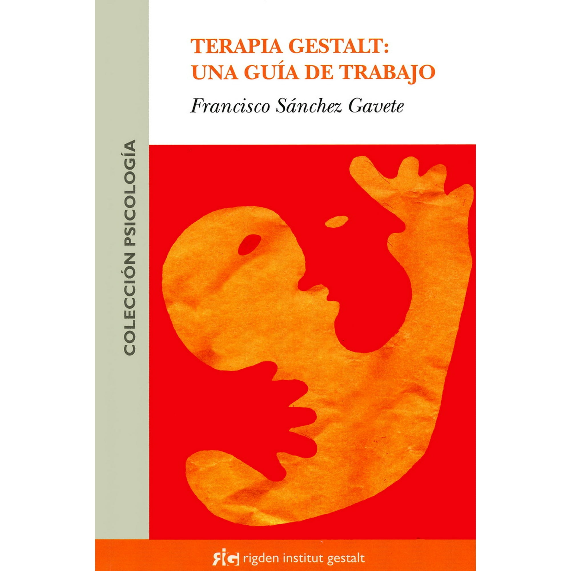 Terapia Gestalt Una Guia De Trabajo Rigden Institut Gestalt Francisco Sanchez Bodega Aurrera 7198