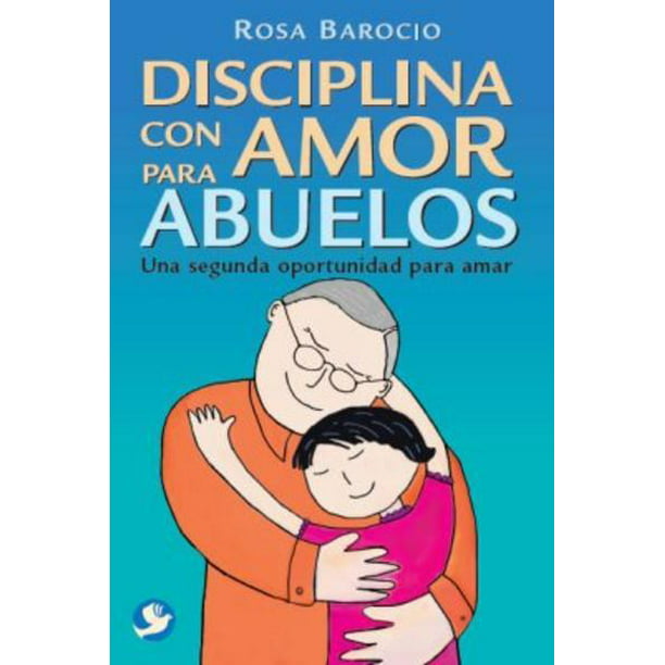 Disciplina Con Amor Para Abuelos Editorial Terracota 9786077131755 Bodega Aurrera En Línea 4074